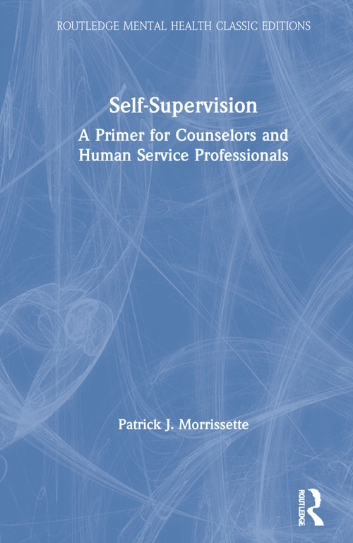 Self-Supervision (A Primer for Counselors and Human Service Professionals) by Patrick J. Morrissette, 9780367773700