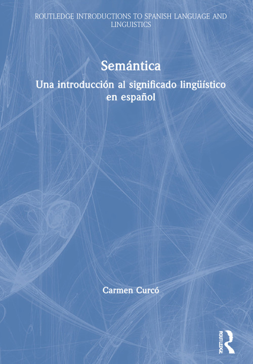 Semántica (Una introducción al significado lingüístico en español) (Spanish Edition) by Carmen Curcó, 9780367857455