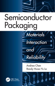 Semiconductor Packaging (Materials Interaction and Reliability) by Andrea Chen, Randy Hsiao-Yu Lo, 9781138075405