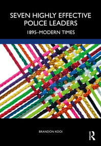 Seven Highly Effective Police Leaders (1895-Modern Times) by Brandon Kooi, 9781498768924