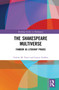 The Shakespeare Multiverse (Fandom as Literary Praxis) by Valerie M. Fazel, Louise Geddes, 9780367257347