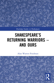 Shakespeare's Returning Warriors - and Ours by Alan Warren Friedman, 9781032067841