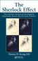 The Sherlock Effect (How Forensic Doctors and Investigators Disastrously Reason Like the Great Detective) by Thomas W. Young, 9780815361947