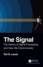 The Signal (The History of Signal Processing and How We Communicate) by Ted G Lewis, 9780367225636