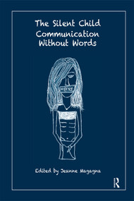 The Silent Child (Communication without Words) by Jeanne Magagna, 9780367328795