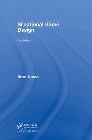 Situational Game Design by Brian Upton, 9781138305182