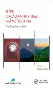 Sleep, Circadian Rhythms, and Metabolism (The Rhythm of Life) by William Olds, 9781771880626
