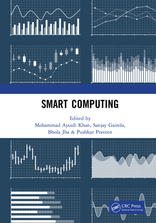 Smart Computing by Mohammad Ayoub Khan, Sanjay Gairola, Bhola Jha, Pushkar Praveen, 9780367765521