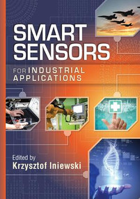Smart Sensors for Industrial Applications by Krzysztof Iniewski, 9781138077645