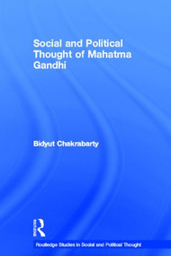 Social and Political Thought of Mahatma Gandhi by Bidyut Chakrabarty, 9780415360968