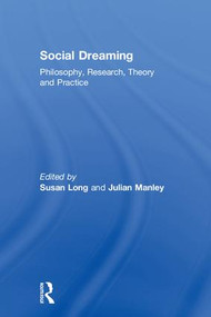 Social Dreaming (Philosophy, Research, Theory and Practice) by Susan Long, Julian Manley, 9781138327337