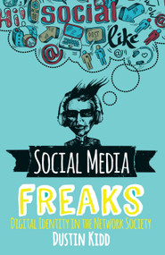 Social Media Freaks (Digital Identity in the Network Society) by Dustin Kidd, 9780367098292