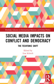 Social Media Impacts on Conflict and Democracy (The Techtonic Shift) by Lisa Schirch, 9780367541040