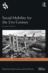 Social Mobility for the 21st Century (Everyone a Winner?) by Steph Lawler, Geoff Payne, 9781138244894