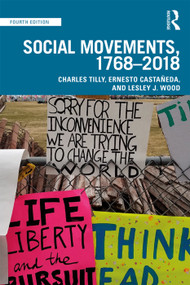 Social Movements, 1768 - 2018 by Charles Tilly, Ernesto Castañeda, Lesley J. Wood, 9780367076078