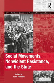 Social Movements, Nonviolent Resistance, and the State by Hank Johnston, 9781138606258