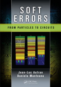 Soft Errors (From Particles to Circuits) by Jean-Luc Autran, Daniela Munteanu, 9781466590830