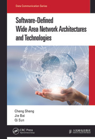 Software-Defined Wide Area Network Architectures and Technologies by Cheng Sheng, Jie Bai, Qi Sun, 9780367695774