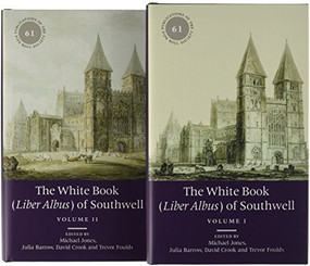 The White Book (<I>Liber Albus</I>) of Southwell (2 volume set) by Michael Jones, Julia Barrow, Trevor Foulds, David Crook, 9780901134677