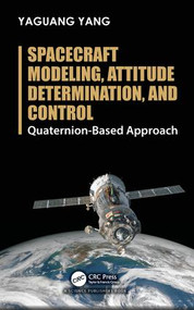Spacecraft Modeling, Attitude Determination, and Control (Quaternion-Based Approach) by Yaguang Yang, 9781138331501