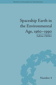 Spaceship Earth in the Environmental Age, 1960-1990 by Sabine Höhler, 9781848935099