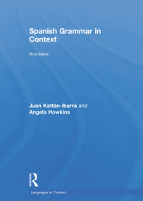 Spanish Grammar in Context by Juan Kattan Ibarra, Angela Howkins, 9780415723480