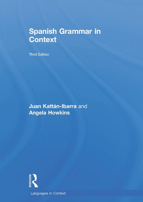 Spanish Grammar in Context by Juan Kattan Ibarra, Angela Howkins, 9780415723480