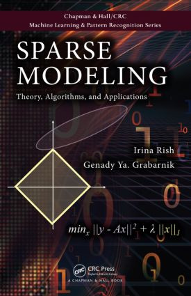 Sparse Modeling (Theory, Algorithms, and Applications) by Irina Rish, Genady Grabarnik, 9781439828694