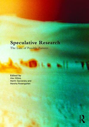 Speculative Research (The Lure of Possible Futures) by Alex Wilkie, Martin Savransky, Marsha Rosengarten, 9781138688360