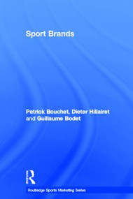 Sport Brands by Patrick Bouchet, Dieter Hillairet, Guillaume Bodet, 9780415532846