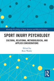 Sport Injury Psychology (Cultural, Relational, Methodological, and Applied Considerations) by Ross Wadey, 9780367223823