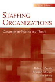 Staffing Organizations (Contemporary Practice and Theory) by Robert E. Ployhart, Benjamin Schneider, Neal Schmitt, 9780805855791