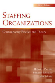 Staffing Organizations (Contemporary Practice and Theory) by Robert E. Ployhart, Benjamin Schneider, Neal Schmitt, 9780805855807