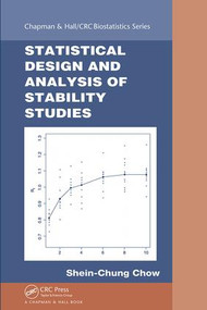 Statistical Design and Analysis of Stability Studies by Shein-Chung Chow, 9781584889052