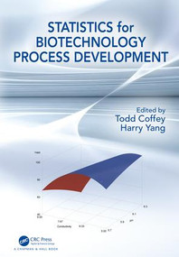 Statistics for Biotechnology Process Development by Todd Coffey, Harry Yang, 9781498721400
