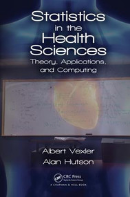 Statistics in the Health Sciences (Theory, Applications, and Computing) by Albert Vexler, Alan Hutson, 9781138196896