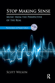 Stop Making Sense (Music from the Perspective of the Real) by Scott Wilson, 9780367327125