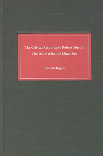 The Critical Response to Robert Musil's <I>The Man without Qualities</I> by Tim Mehigan, 9781571131171
