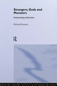 Strangers, Gods and Monsters (Interpreting Otherness) by Richard Kearney, 9780415272575