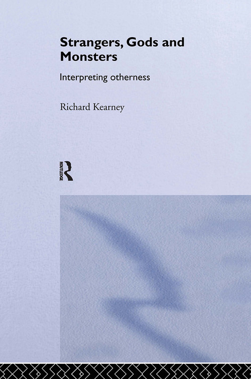 Strangers, Gods and Monsters (Interpreting Otherness) by Richard Kearney, 9780415272575