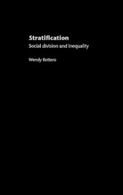 Stratification (Social Division and Inequality) by Wendy Bottero, 9780415281782