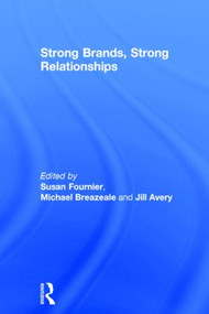 Strong Brands, Strong Relationships by Susan Fournier, Michael J Breazeale, Jill Avery, 9781138786820