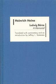 Ludwig Börne (A Memorial) by Heinrich Heine, Jeffrey L Sammons, Jeffrey L Sammons, 9781571133427