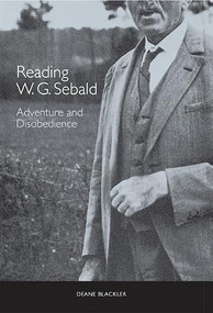 Reading W. G. Sebald (Adventure and Disobedience) by Deane Blackler, 9781571133519