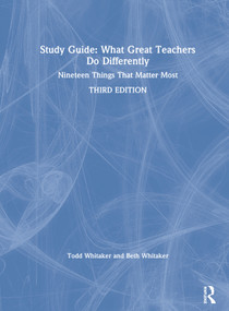 Study Guide: What Great Teachers Do Differently (Nineteen Things That Matter Most) by Todd Whitaker, Beth Whitaker, 9780367550233