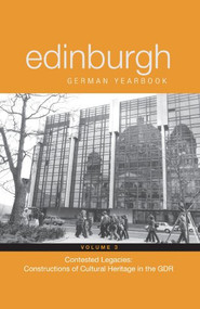Edinburgh German Yearbook 3 (Contested Legacies: Constructions of Cultural Heritage in the GDR) by Matthew Philpotts, Sabine Rolle, Carola Hähnel-Mesnard, Dara Bryant, Elaine Kelly, Heather E. Mathews, Helen Finch, Julian Blunk, Katharina Pfützner, Larson Powell, Laura Silverberg, Leonie Beiersdorf, Marianne Schwarz-Scherer, Matthew Philpotts, Sabine Rolle, Sophie A. Gerlach, Stacy Hartman, Tim Reiß, 9781571133625