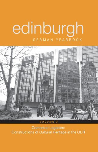 Edinburgh German Yearbook 3 (Contested Legacies: Constructions of Cultural Heritage in the GDR) by Matthew Philpotts, Sabine Rolle, Carola Hähnel-Mesnard, Dara Bryant, Elaine Kelly, Heather E. Mathews, Helen Finch, Julian Blunk, Katharina Pfützner, Larson Powell, Laura Silverberg, Leonie Beiersdorf, Marianne Schwarz-Scherer, Matthew Philpotts, Sabine Rolle, Sophie A. Gerlach, Stacy Hartman, Tim Reiß, 9781571133625