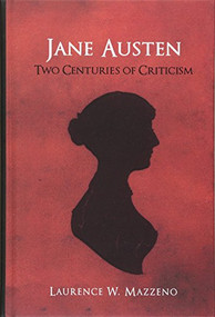 Jane Austen (Two Centuries of Criticism) by Laurence W Mazzeno, 9781571133946