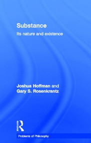 Substance (Its Nature and Existence) by Joshua Hoffman, Gary Rosenkrantz, 9780415112505
