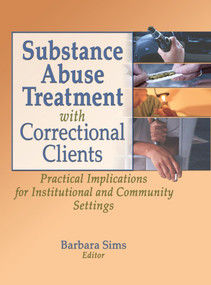 Substance Abuse Treatment with Correctional Clients (Practical Implications for Institutional and Community Settings) by Letitia C Pallone, Barbara Sims, 9780789021267